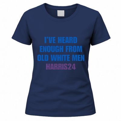 Ive Heard Enough From Old White Harris 2024 Women's T-Shirt