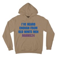 Ive Heard Enough From Old White Harris 2024 Hoodie