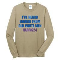 Ive Heard Enough From Old White Harris 2024 Tall Long Sleeve T-Shirt