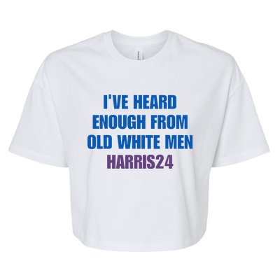 Ive Heard Enough From Old White Harris 2024 Bella+Canvas Jersey Crop Tee