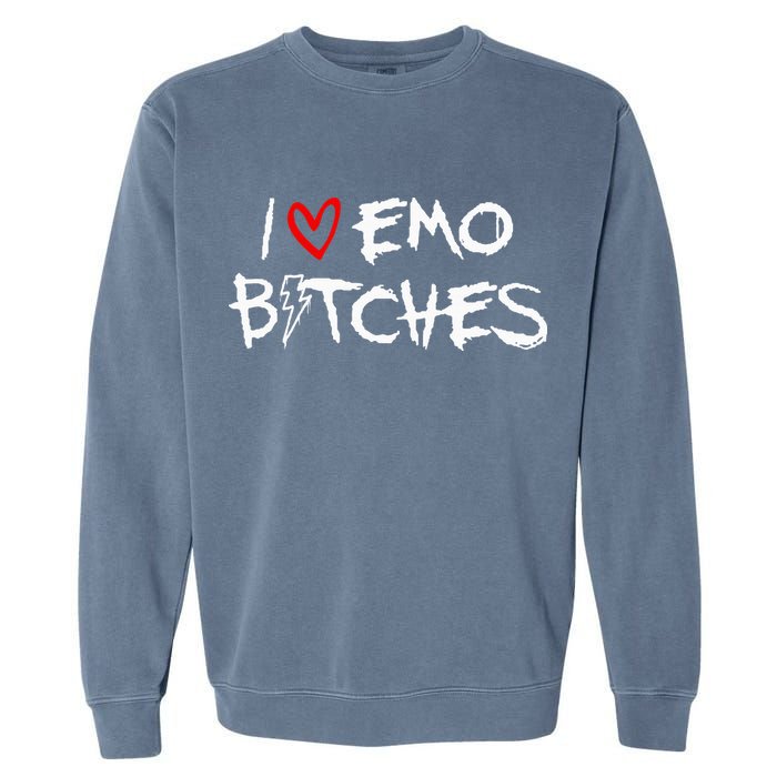 I Heart Emo Bitches Funny Quote Emo Music Girl Style Garment-Dyed Sweatshirt