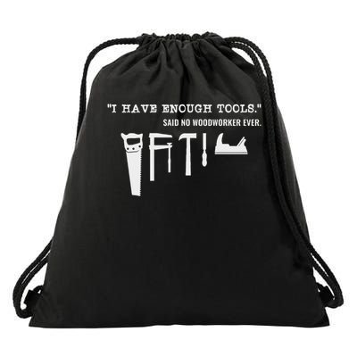 I Have Enough Tools Funny Woodworking Drawstring Bag