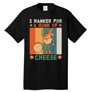 I Hanker For A Hunk Of Cheese Retro Tall T-Shirt