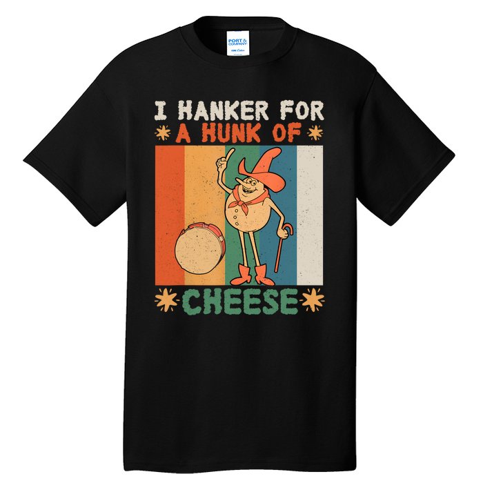 I Hanker For A Hunk Of Cheese Retro Tall T-Shirt