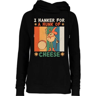 I Hanker For A Hunk Of Cheese Retro Womens Funnel Neck Pullover Hood