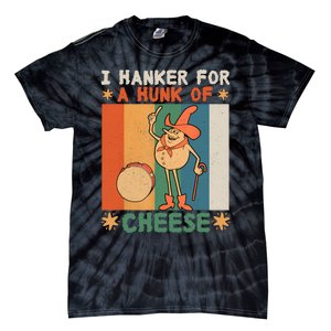 I Hanker For A Hunk Of Cheese Retro Tie-Dye T-Shirt