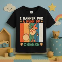 I Hanker For A Hunk Of Cheese Retro Toddler T-Shirt