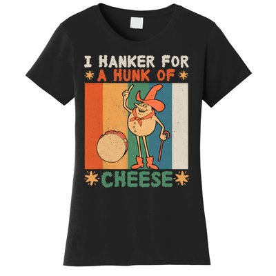 I Hanker For A Hunk Of Cheese Retro Women's T-Shirt