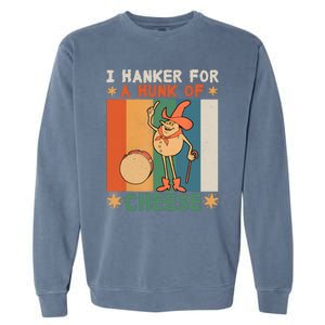 I Hanker For A Hunk Of Cheese Retro Garment-Dyed Sweatshirt