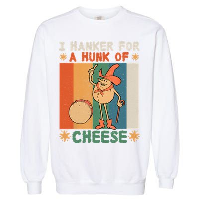 I Hanker For A Hunk Of Cheese Retro Garment-Dyed Sweatshirt