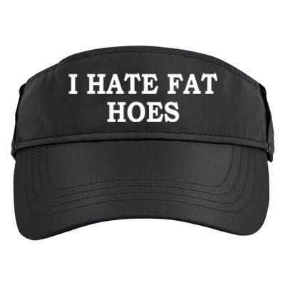 I Hate Fat Hoes Apparel Adult Drive Performance Visor