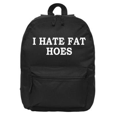 I Hate Fat Hoes Apparel 16 in Basic Backpack