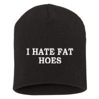 I Hate Fat Hoes Apparel Short Acrylic Beanie