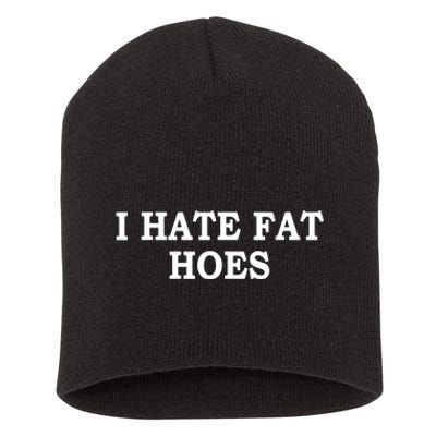 I Hate Fat Hoes Apparel Short Acrylic Beanie