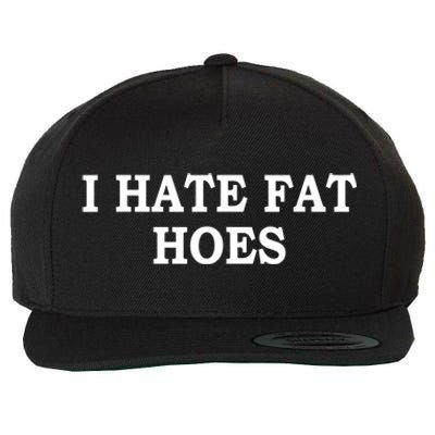 I Hate Fat Hoes Apparel Wool Snapback Cap