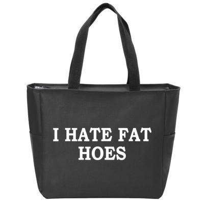 I Hate Fat Hoes Apparel Zip Tote Bag