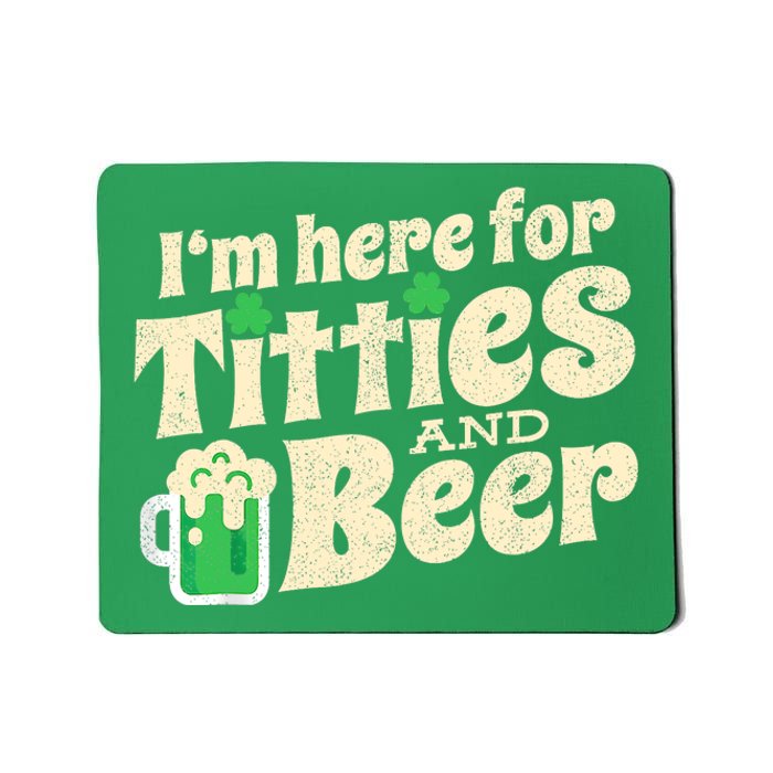 IM Here For Titties And Beer Funny St Patricks Day Drinking Mousepad