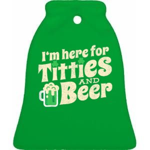 IM Here For Titties And Beer Funny St Patricks Day Drinking Ceramic Bell Ornament