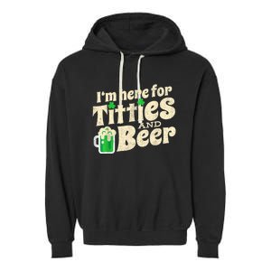 IM Here For Titties And Beer Funny St Patricks Day Drinking Garment-Dyed Fleece Hoodie