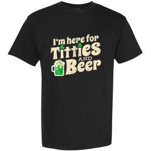 IM Here For Titties And Beer Funny St Patricks Day Drinking Garment-Dyed Heavyweight T-Shirt