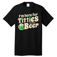 IM Here For Titties And Beer Funny St Patricks Day Drinking Tall T-Shirt