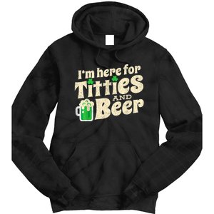 IM Here For Titties And Beer Funny St Patricks Day Drinking Tie Dye Hoodie