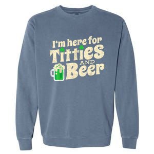 IM Here For Titties And Beer Funny St Patricks Day Drinking Garment-Dyed Sweatshirt