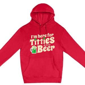 IM Here For Titties And Beer Funny St Patricks Day Drinking Premium Pullover Hoodie