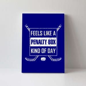 Ice Hockey Funny Saying Penalty Box Kind Of Day Humor Hockey Meaningful Gift Canvas