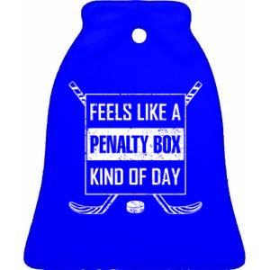 Ice Hockey Funny Saying Penalty Box Kind Of Day Humor Hockey Meaningful Gift Ceramic Bell Ornament