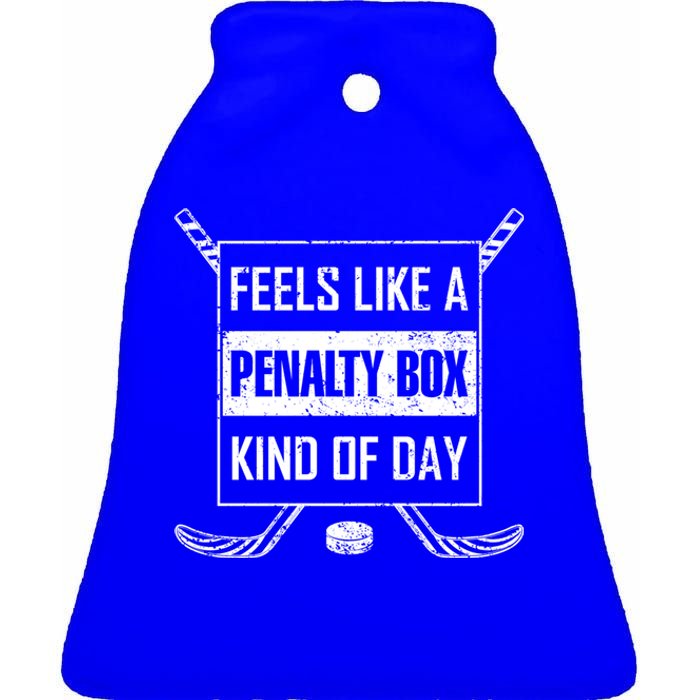 Ice Hockey Funny Saying Penalty Box Kind Of Day Humor Hockey Meaningful Gift Ceramic Bell Ornament