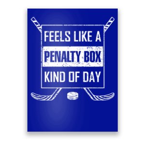 Ice Hockey Funny Saying Penalty Box Kind Of Day Humor Hockey Meaningful Gift Poster