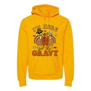 I'm Here For The Gravy Turkey Autumn Fall Thanksgiving Retro Premium Hoodie