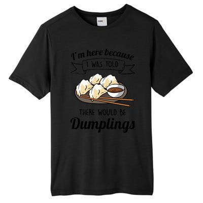 I&X27;M Here For The Dumplings Tall Fusion ChromaSoft Performance T-Shirt