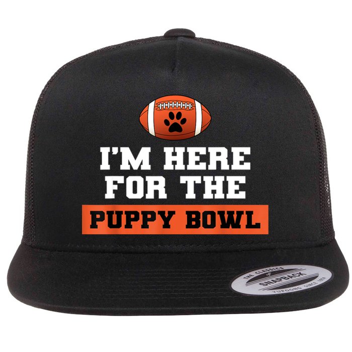 I'm Here For The Puppy Bowl Funny Dog Flat Bill Trucker Hat