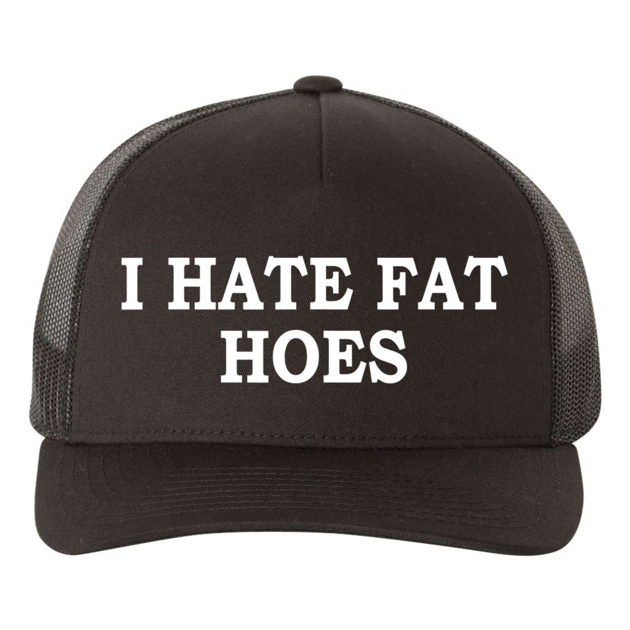 I Hate Fat Hoes Funny Sarcasm Quotes Yupoong Adult 5-Panel Trucker Hat
