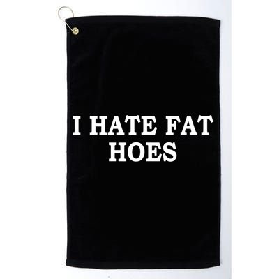 I Hate Fat Hoes Funny Sarcasm Quotes Golf Towel