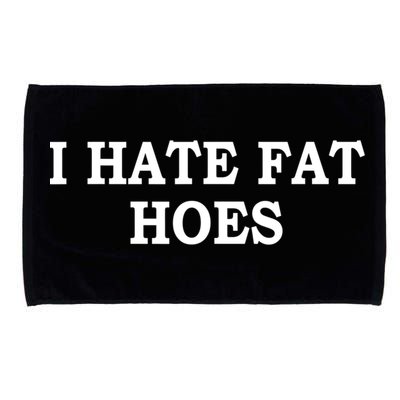I Hate Fat Hoes Funny Sarcasm Quotes Microfiber Hand Towel