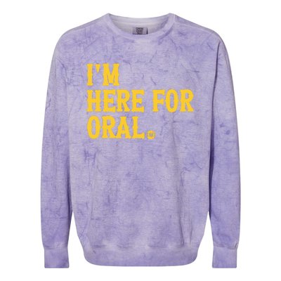 Im Here For Oral Colorblast Crewneck Sweatshirt