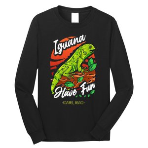 Iguana Have Fun Cozumel Mexico Long Sleeve Shirt