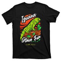 Iguana Have Fun Cozumel Mexico T-Shirt