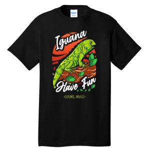 Iguana Have Fun Cozumel Mexico Tall T-Shirt