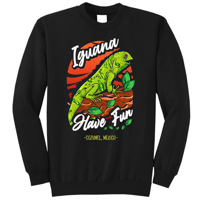 Iguana Have Fun Cozumel Mexico Tall Sweatshirt