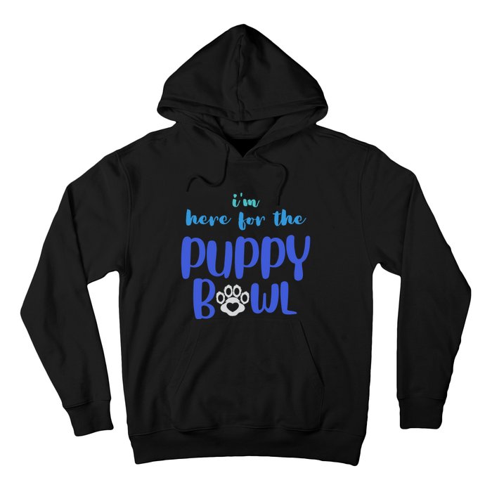 I'm Here For The Puppy Bowl Funny Cute Dog Lover Hoodie