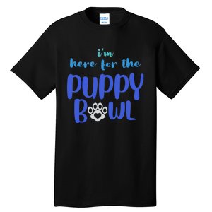 I'm Here For The Puppy Bowl Funny Cute Dog Lover Tall T-Shirt