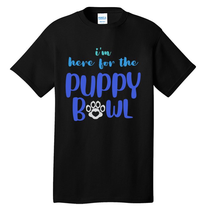 I'm Here For The Puppy Bowl Funny Cute Dog Lover Tall T-Shirt