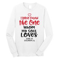 I Have Found The One Whom My Soul Loves Song Of Solomon 3:4 Long Sleeve Shirt