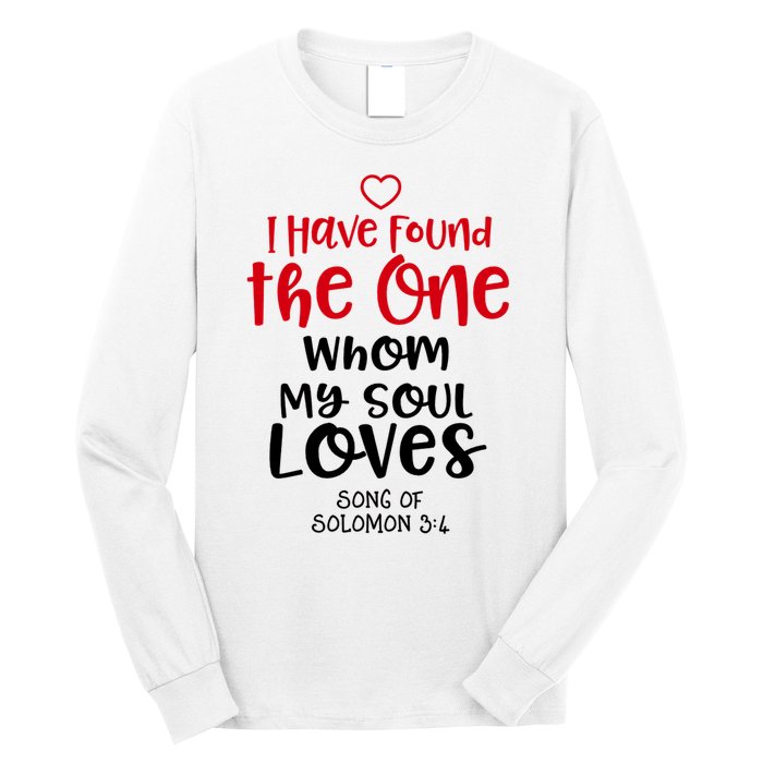 I Have Found The One Whom My Soul Loves Song Of Solomon 3:4 Long Sleeve Shirt