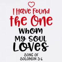 I Have Found The One Whom My Soul Loves Song Of Solomon 3:4 Long Sleeve Shirt