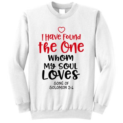 I Have Found The One Whom My Soul Loves Song Of Solomon 3:4 Sweatshirt